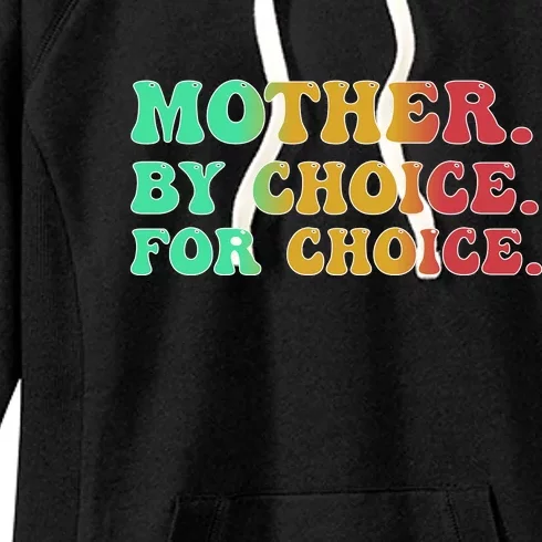 Mother By Choice For Choice Pro Choice Pro Roe 1973 Women's Fleece Hoodie