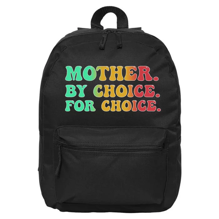 Mother By Choice For Choice Pro Choice Pro Roe 1973 16 in Basic Backpack