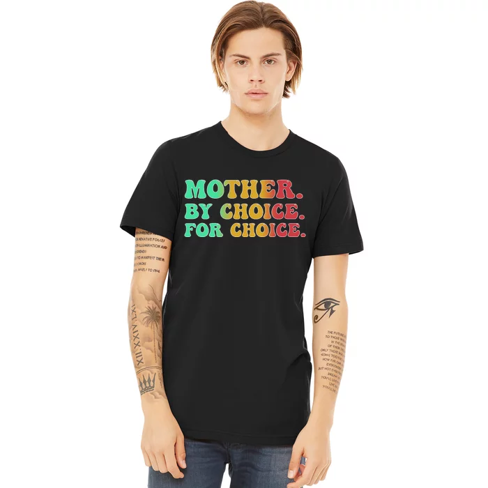 Mother By Choice For Choice Pro Choice Pro Roe 1973 Premium T-Shirt