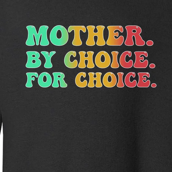 Mother By Choice For Choice Pro Choice Pro Roe 1973 Toddler Sweatshirt