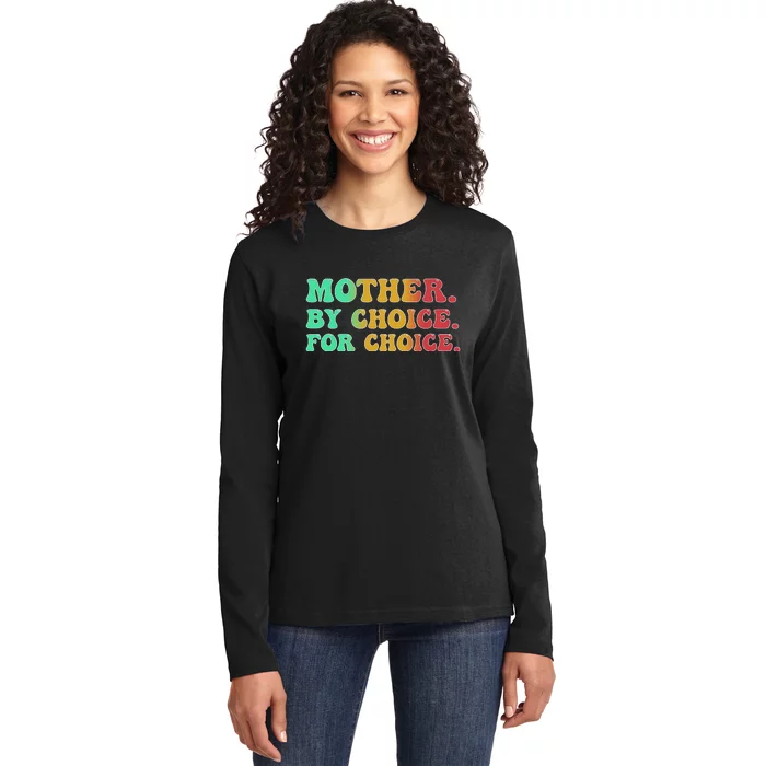 Mother By Choice For Choice Pro Choice Pro Roe 1973 Ladies Long Sleeve Shirt