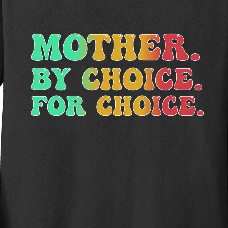 Mother By Choice For Choice Pro Choice Pro Roe 1973 Kids Long Sleeve Shirt