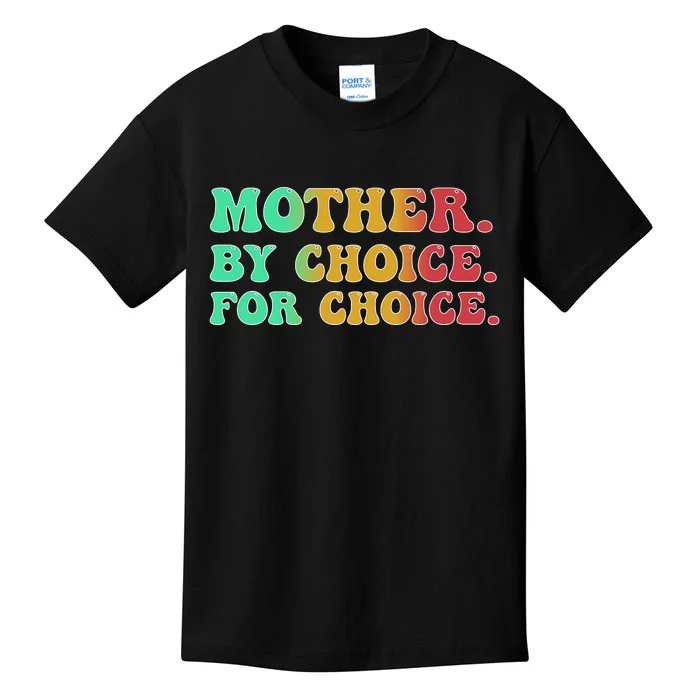 Mother By Choice For Choice Pro Choice Pro Roe 1973 Kids T-Shirt