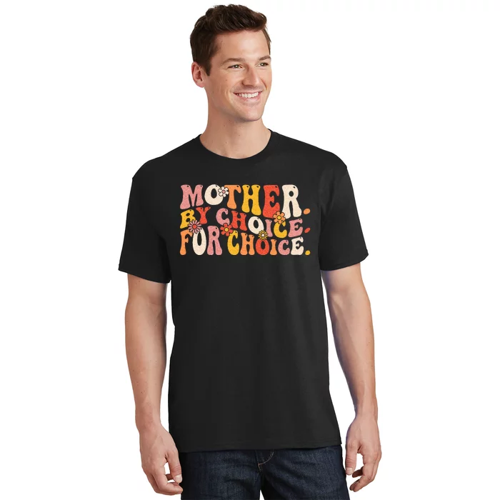 Mother By Choice For Choice Pro Choice Feminist Rights T-Shirt