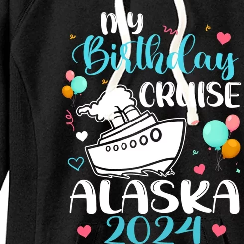 My Birthday Cruise Trip 2024 Alaska Summer Vacation Family Cute Gift Women's Fleece Hoodie