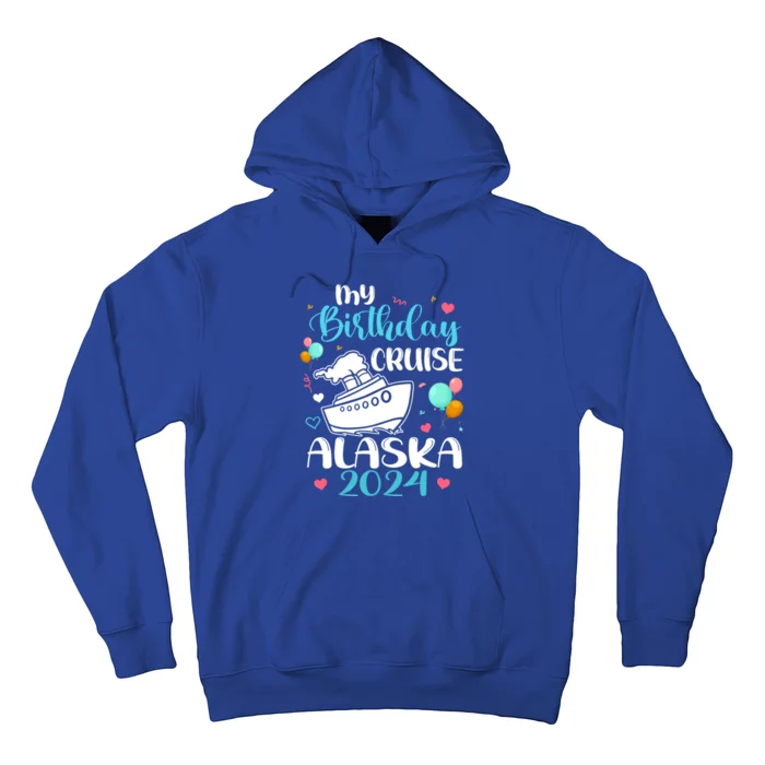 My Birthday Cruise Trip 2024 Alaska Summer Vacation Family Cute Gift Hoodie