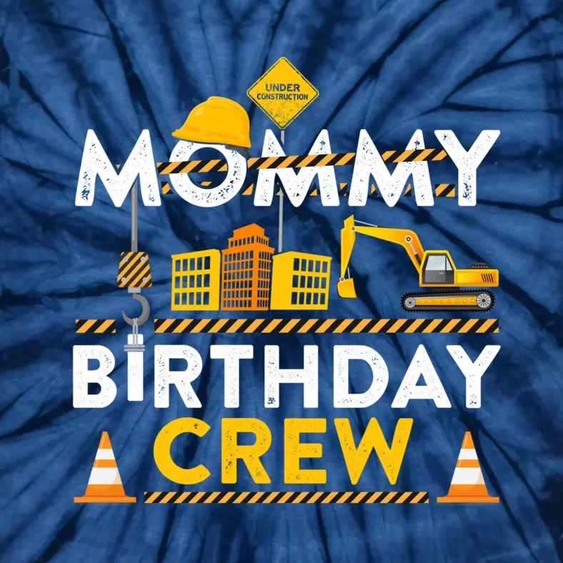 Mommy Birthday Crew Construction Birthday Party Gift Tie-Dye T-Shirt