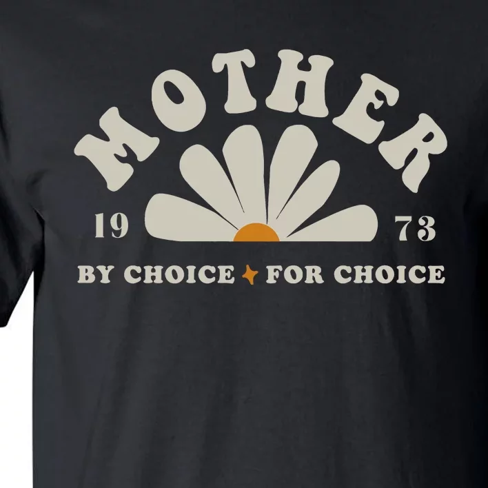 Mother By Choice For Choice 1973 Tall T-Shirt