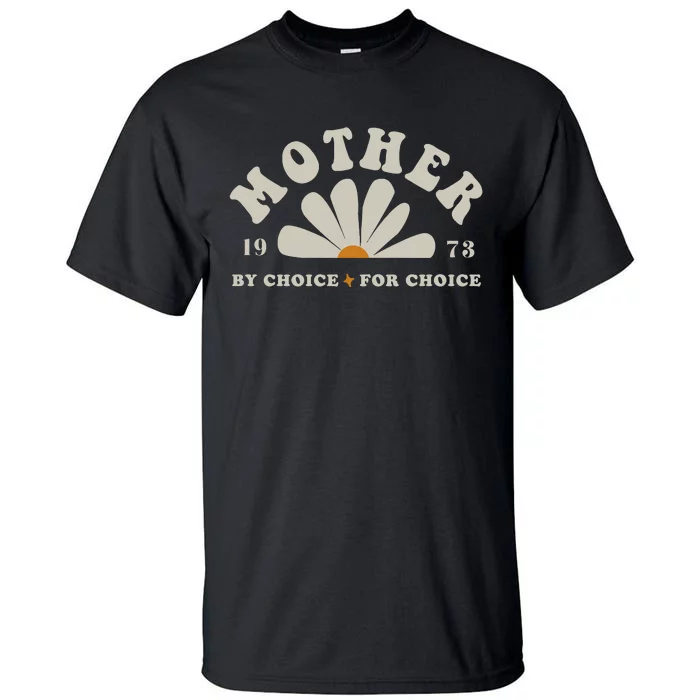 Mother By Choice For Choice 1973 Tall T-Shirt