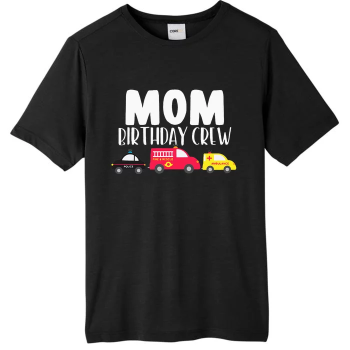 Mom Birthday Crew Fire Truck Police Car Ambulance Bday Party ChromaSoft Performance T-Shirt