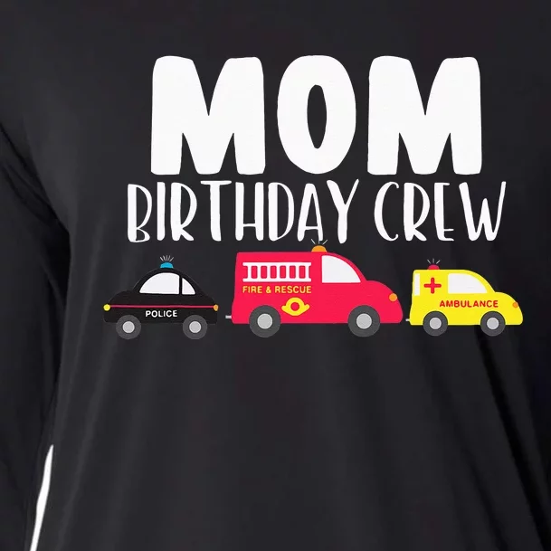 Mom Birthday Crew Fire Truck Police Car Ambulance Bday Party Cooling Performance Long Sleeve Crew