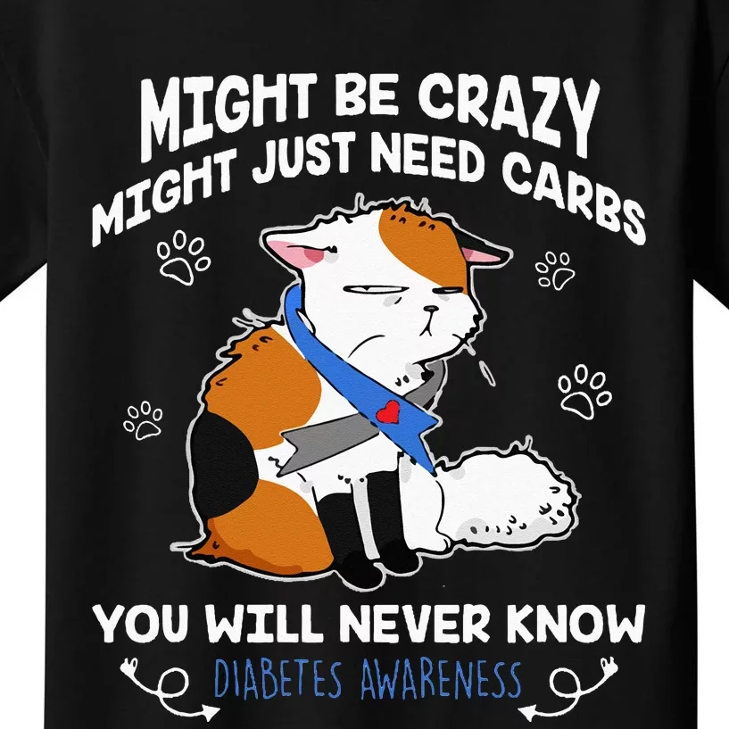 Might Be Crazy Might Just Need Carbs Diabetes Awareness Kids T-Shirt