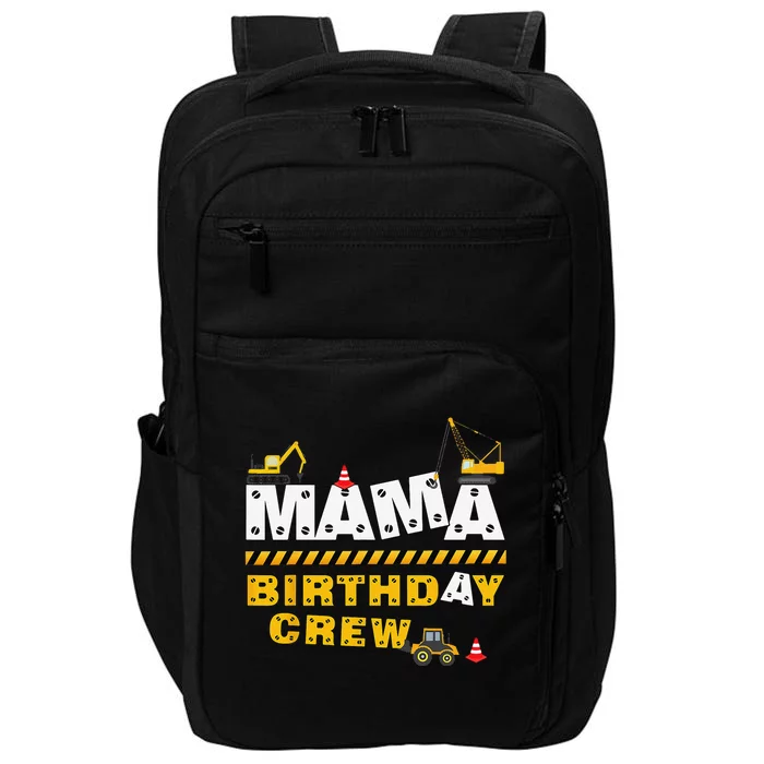 Mama Birthday Crew Construction Family Birthday Party Impact Tech Backpack