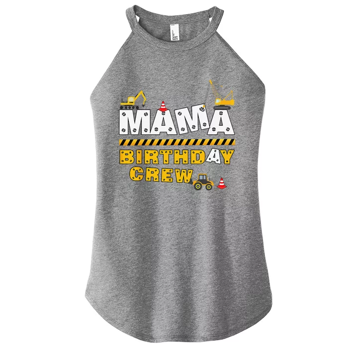 Mama Birthday Crew Construction Family Birthday Party Women’s Perfect Tri Rocker Tank