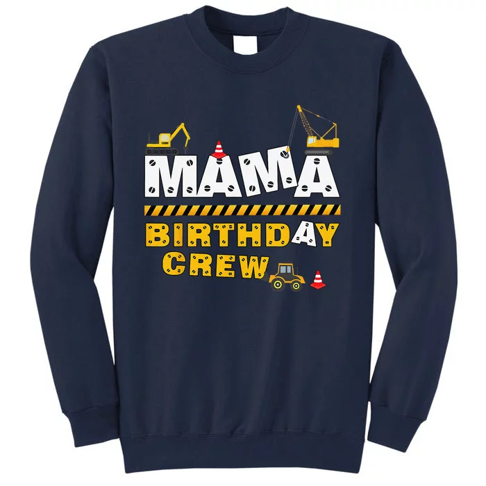 Mama Birthday Crew Construction Family Birthday Party Tall Sweatshirt