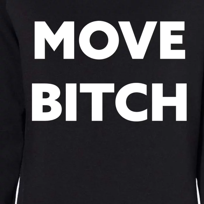 Move Bitch Cool Gift Womens California Wash Sweatshirt