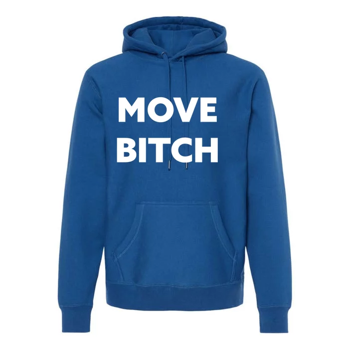 Move Bitch Cool Gift Premium Hoodie