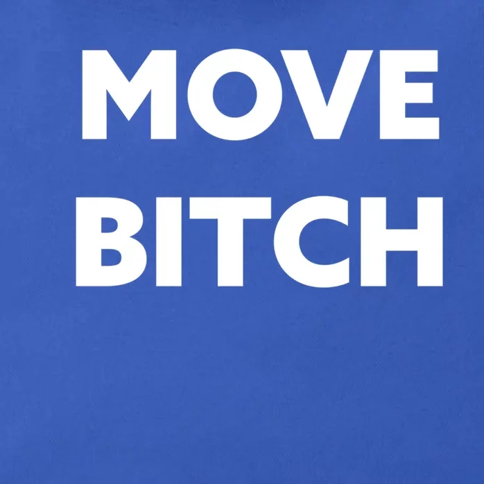 Move Bitch Cool Gift Zip Tote Bag