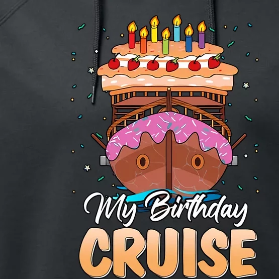 My Birthday Cruise Birthday Cake Cruise Ship Birthday Cruise Squad Performance Fleece Hoodie