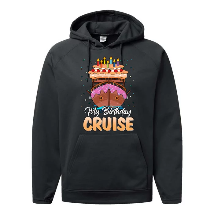 My Birthday Cruise Birthday Cake Cruise Ship Birthday Cruise Squad Performance Fleece Hoodie