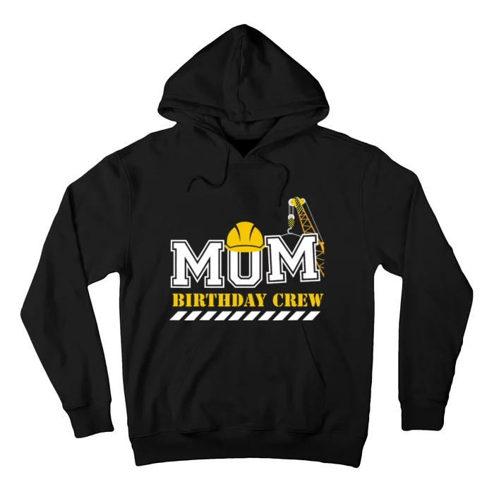 Mom Birthday Crew Construction Birthday Party Hoodie