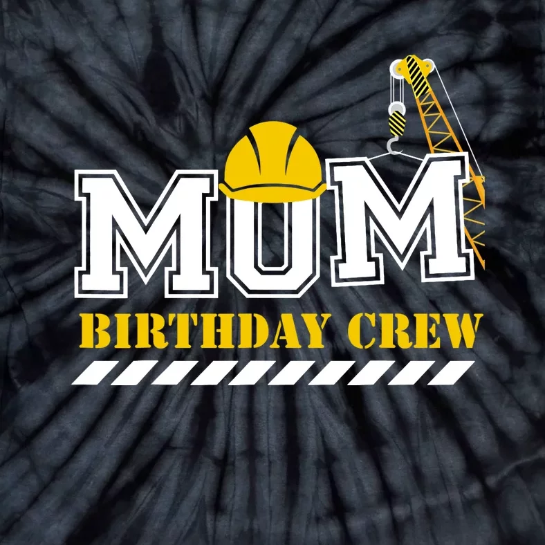 Mom Birthday Crew Construction Birthday Party Tie-Dye T-Shirt