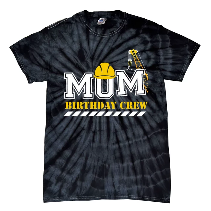 Mom Birthday Crew Construction Birthday Party Tie-Dye T-Shirt