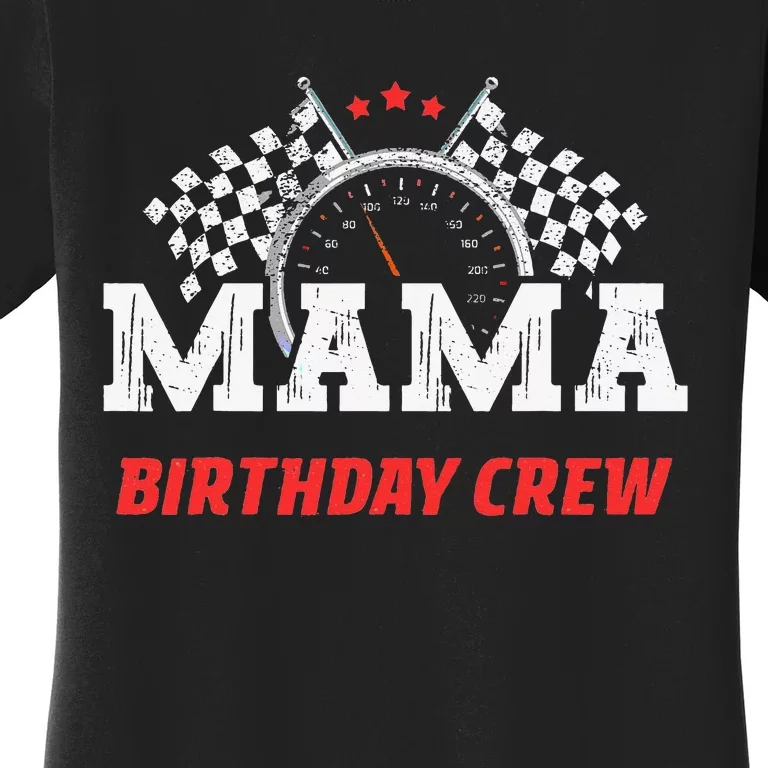 Mama Birthday Crew Race Car Racing Car Driver Mommy Mom Women's T-Shirt