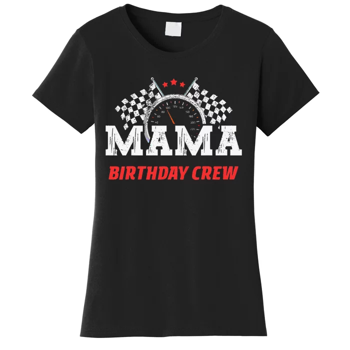 Mama Birthday Crew Race Car Racing Car Driver Mommy Mom Women's T-Shirt