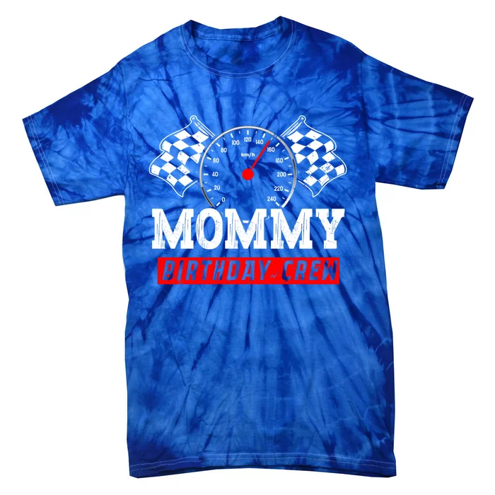 Mommy Birthday Crew Race Car Racing Car Driver Mom Mothers Meaningful Gift Tie-Dye T-Shirt