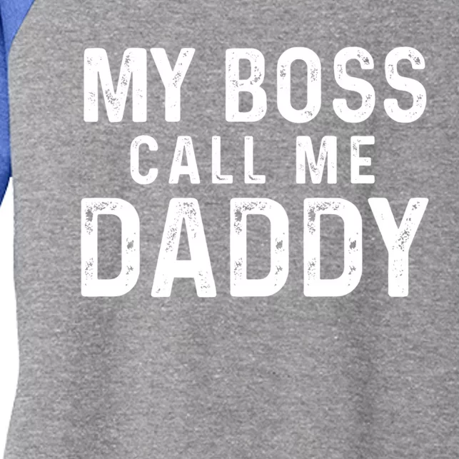 My Boss Call Me Daddy Gift Women's Tri-Blend 3/4-Sleeve Raglan Shirt