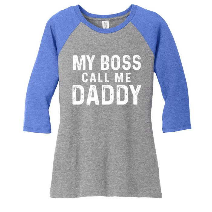 My Boss Call Me Daddy Gift Women's Tri-Blend 3/4-Sleeve Raglan Shirt