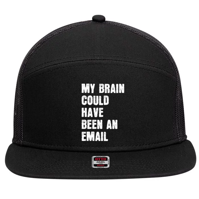 My Brain Could Have Been An Email 7 Panel Mesh Trucker Snapback Hat