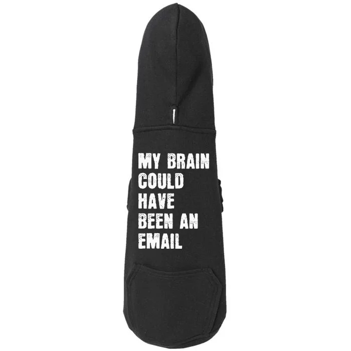 My Brain Could Have Been An Email Doggie 3-End Fleece Hoodie