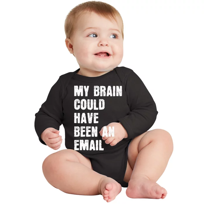 My Brain Could Have Been An Email Baby Long Sleeve Bodysuit