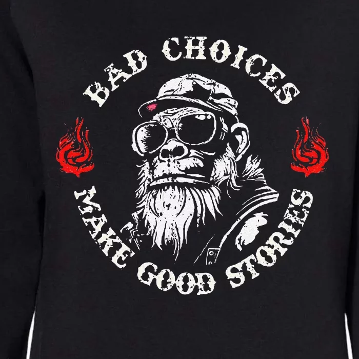 Monkey Bad Choices Make Good Stories Womens California Wash Sweatshirt