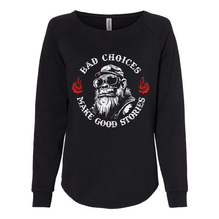 Monkey Bad Choices Make Good Stories Womens California Wash Sweatshirt