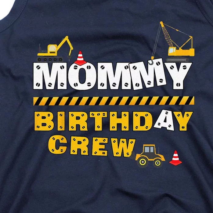 Mommy Birthday Crew Construction Family Birthday Party Tank Top