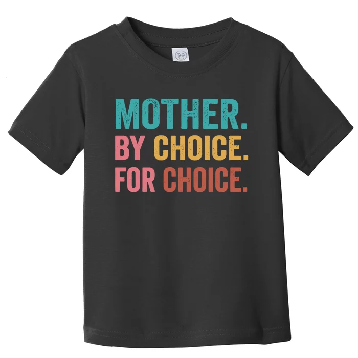 Mother By Choice For Choice Toddler T-Shirt