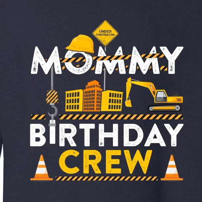 Mommy Birthday Crew Construction Birthday Party Gift Toddler Sweatshirt