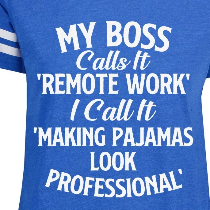 My Boss Calls It Remote Work Sarcastic Joke Humor Saying Enza Ladies Jersey Football T-Shirt