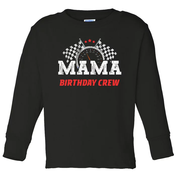 Mama Birthday Crew Race Car Racing Car Driver Toddler Long Sleeve Shirt