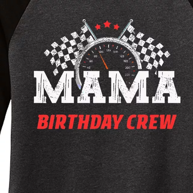 Mama Birthday Crew Race Car Racing Car Driver Women's Tri-Blend 3/4-Sleeve Raglan Shirt