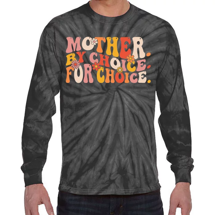 Mother By Choice For Choice Pro Choice Feminist Rights Tie-Dye Long Sleeve Shirt