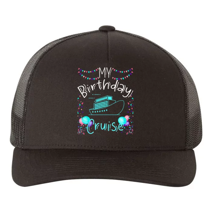 My Birthday Cruise Ship Party Funny Onboard Birthday Squad Yupoong Adult 5-Panel Trucker Hat