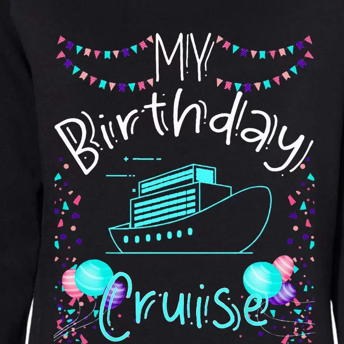 My Birthday Cruise Ship Party Funny Onboard Birthday Squad Womens California Wash Sweatshirt