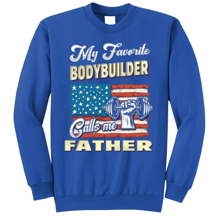 My Bodybuilder Calls Me Father Meaningful Gift Sweatshirt