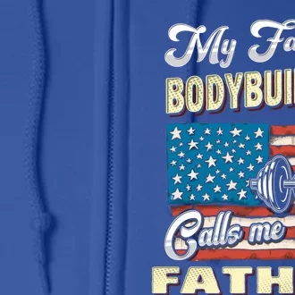 My Bodybuilder Calls Me Father Meaningful Gift Full Zip Hoodie