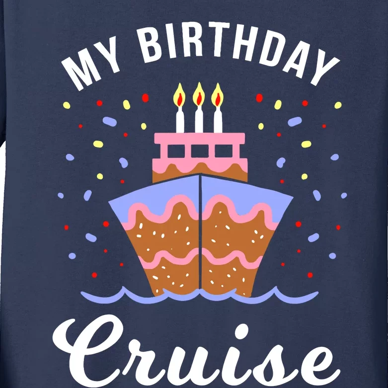 My Birthday Cruise Funny Cruise Design Gift Kids Long Sleeve Shirt