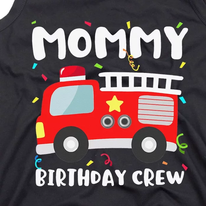 Mommy Birthday Crew Fire Truck Party Firefighter Mom Mama Tank Top